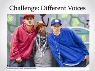 Challenge: Different Voices
 