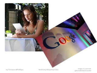 WordCamp Albuquerque 2011Jay Thompson @PhxREguyImages CC Licensed: goXunuReviews & Scoble