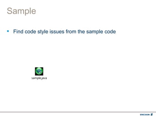 Sample

 Find code style issues from the sample code




          sample.java
 