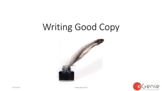 © eGenie www.egenie.biz
Writing Good Copy
 