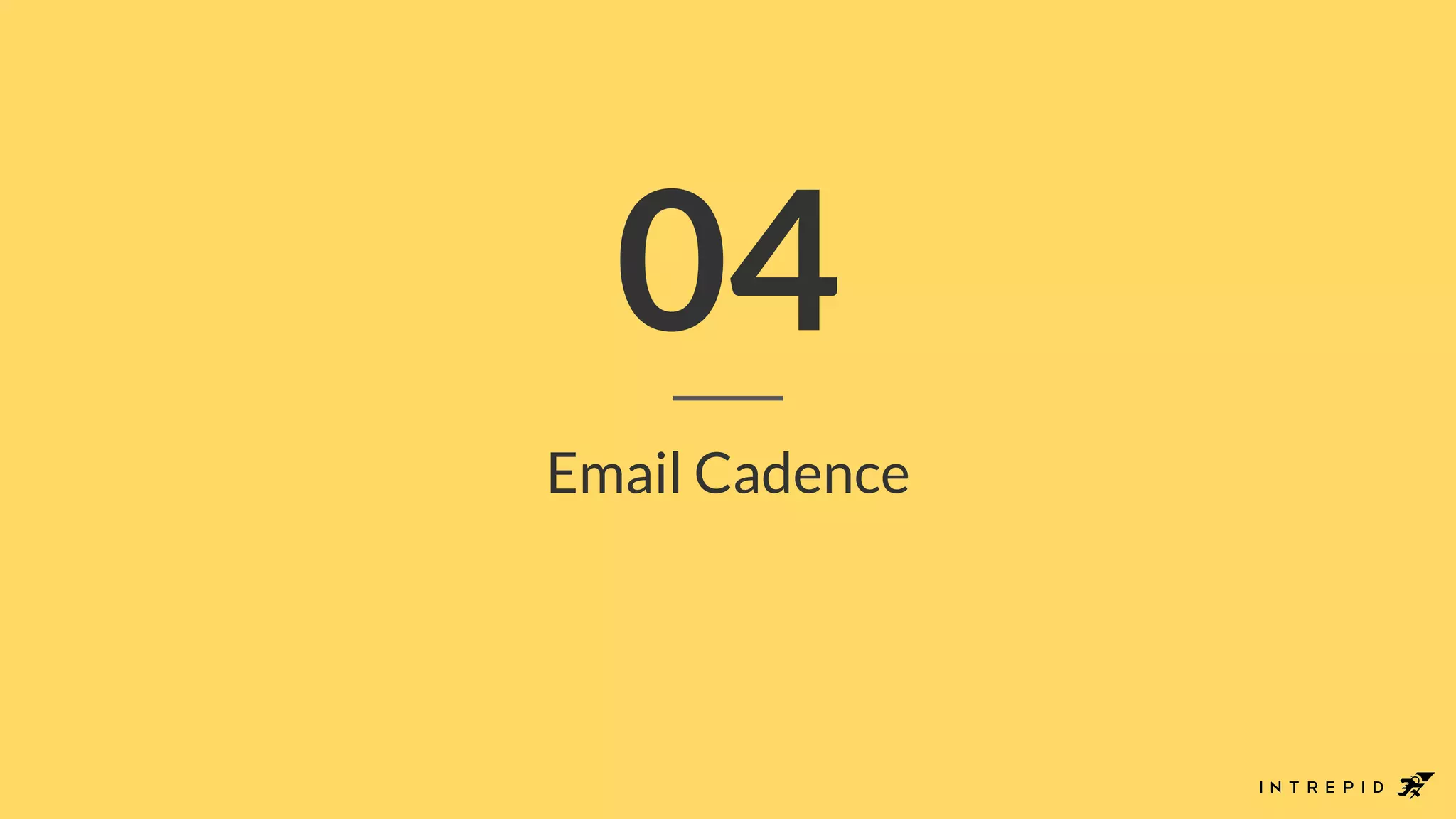 04
Email Cadence
 