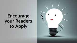 Encourage
your Readers
to Apply
 