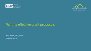 Writing effective grant proposals
Nick Poole, CEO, CILIP
October 2019
 