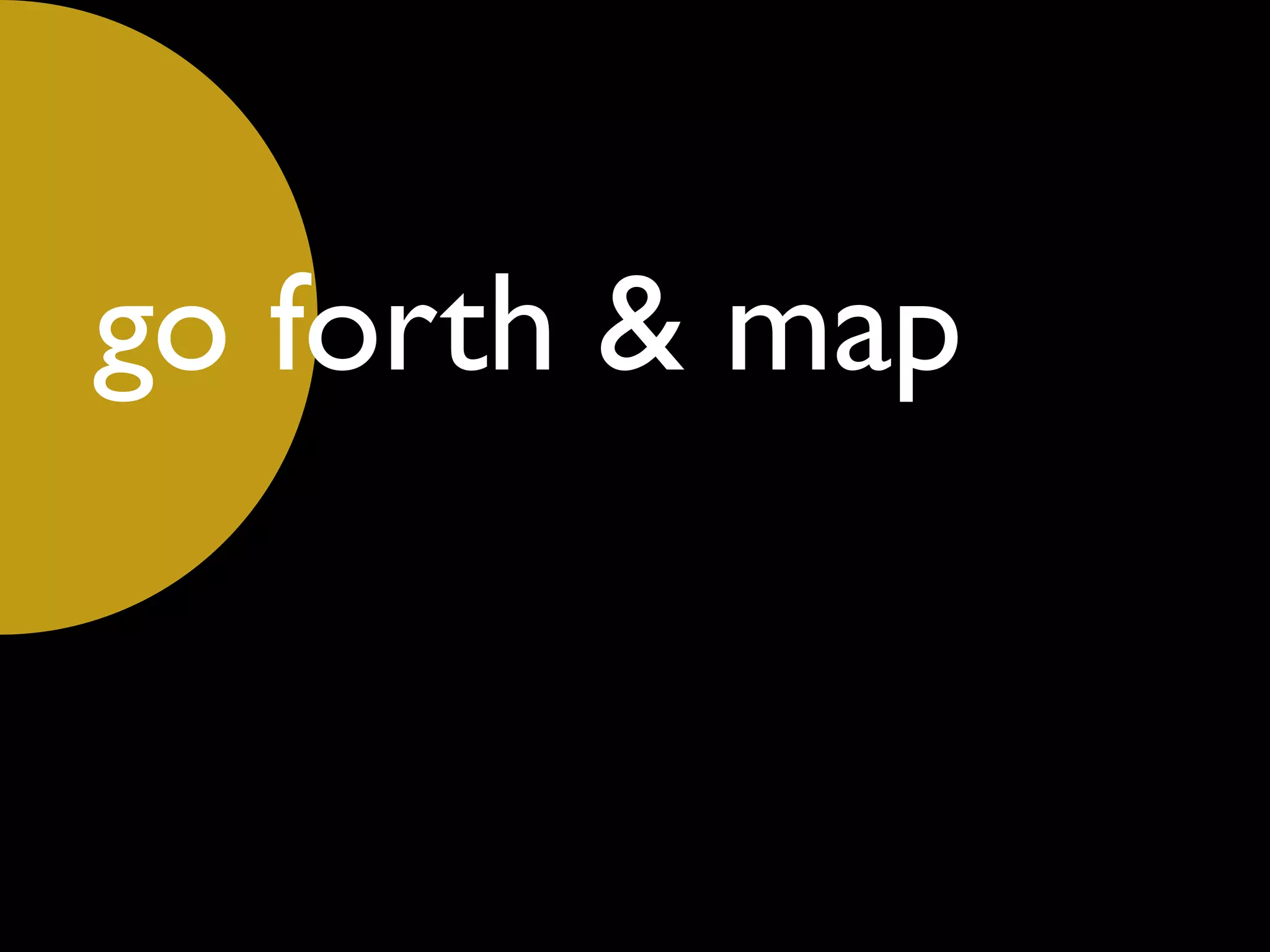 go forth  map
 