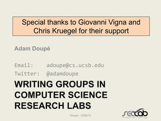 Special thanks to Giovanni Vigna and
Chris Kruegel for their support
Adam Doupé
Email:
Twitter:

adoupe@cs.ucsb.edu
@adamd...