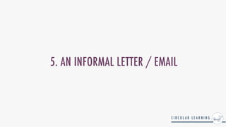 5. AN INFORMAL LETTER / EMAIL
 