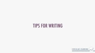 TIPS FOR WRITING
 
