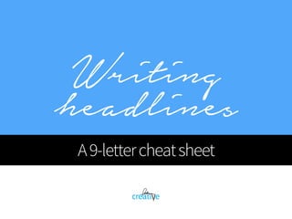 Writing
headlines
A9-lettercheatsheet
 