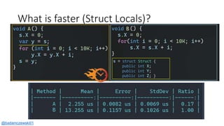 What is faster (Struct Locals)?
@badamczewski01
 