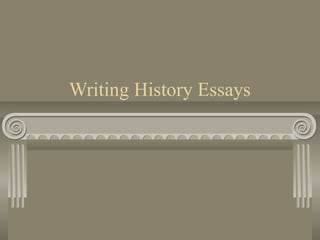 Writing History Essays
 