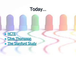 Today…NCTEClive ThompsonThe Stanford Study