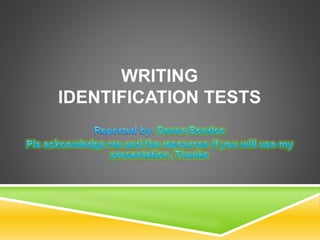 WRITING
IDENTIFICATION TESTS
 
