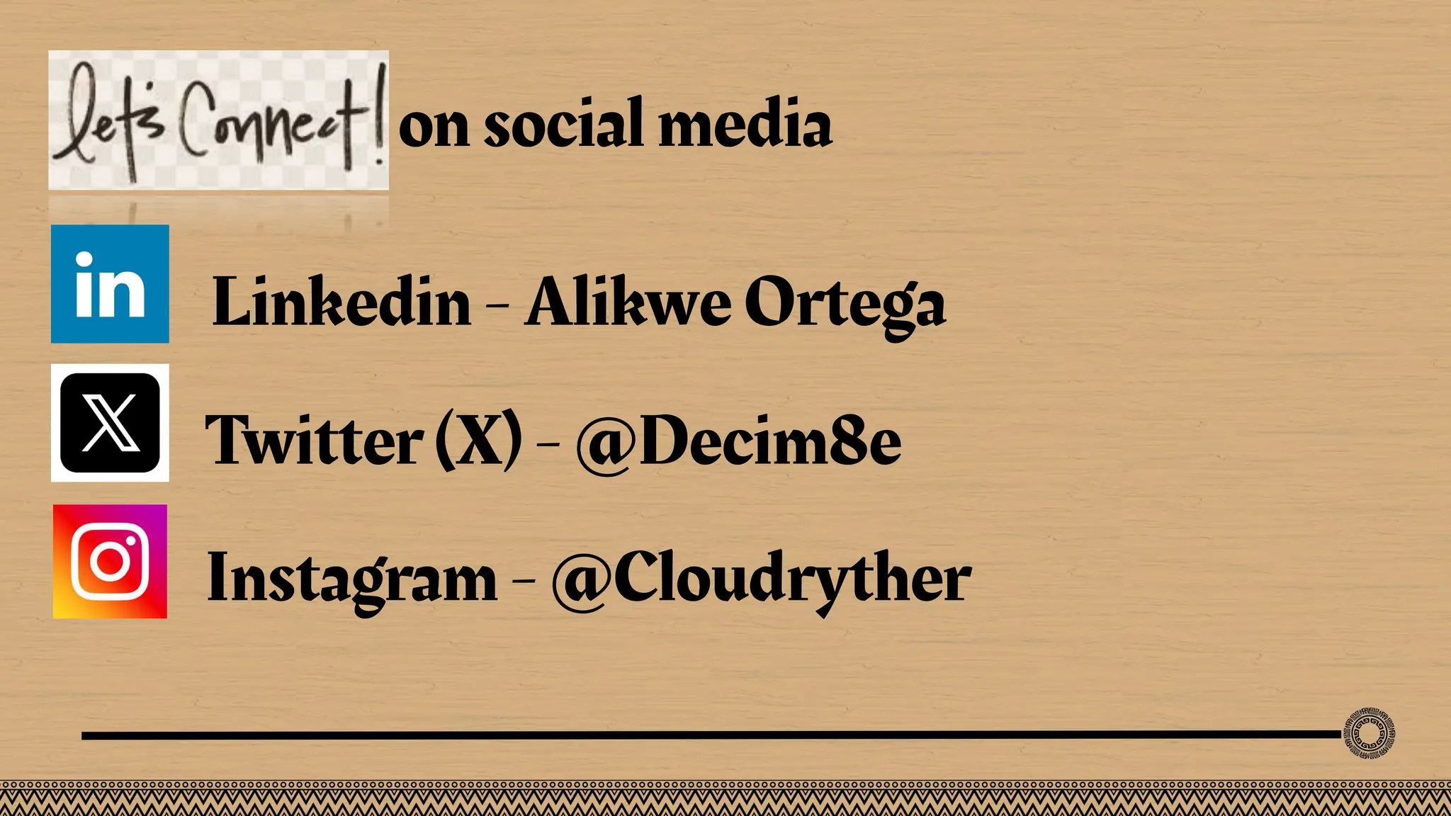 on social media
Linkedin - Alikwe Ortega
Twitter (X) - @Decim8e
Instagram - @Cloudryther
 