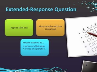 More complex and time
Applied skills test
                                    consuming




             Require students to…
             • perform multiple steps
             • provide an explanation




                                                      7
 