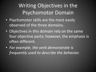 Here are examples of terminal instructional
objectives in the Cognitive Domain:
 Infants I Social Studies Unit 5:Theme: What affects me?:
 Topic: Developing a healthy lifestyle.
Terminal Objective: Identify healthy foods
 Infants II Social Studies Unit 1: Theme: My Family
 Topic: Extending the concept of family
Terminal Objective: Develop the students’ existing knowledge
and understanding of the family.
 Topic: The automobile distributor General purpose:
 To clean and adjust the distributor for a smooth-running engine
 Terminal objective: Service an automobile distributor
 Std. 3 Language Arts: Recreational Reading/ Literature
 Topic: POETRY:
 Terminal Objective: Recognize the form of poetry in a
stated poem
 