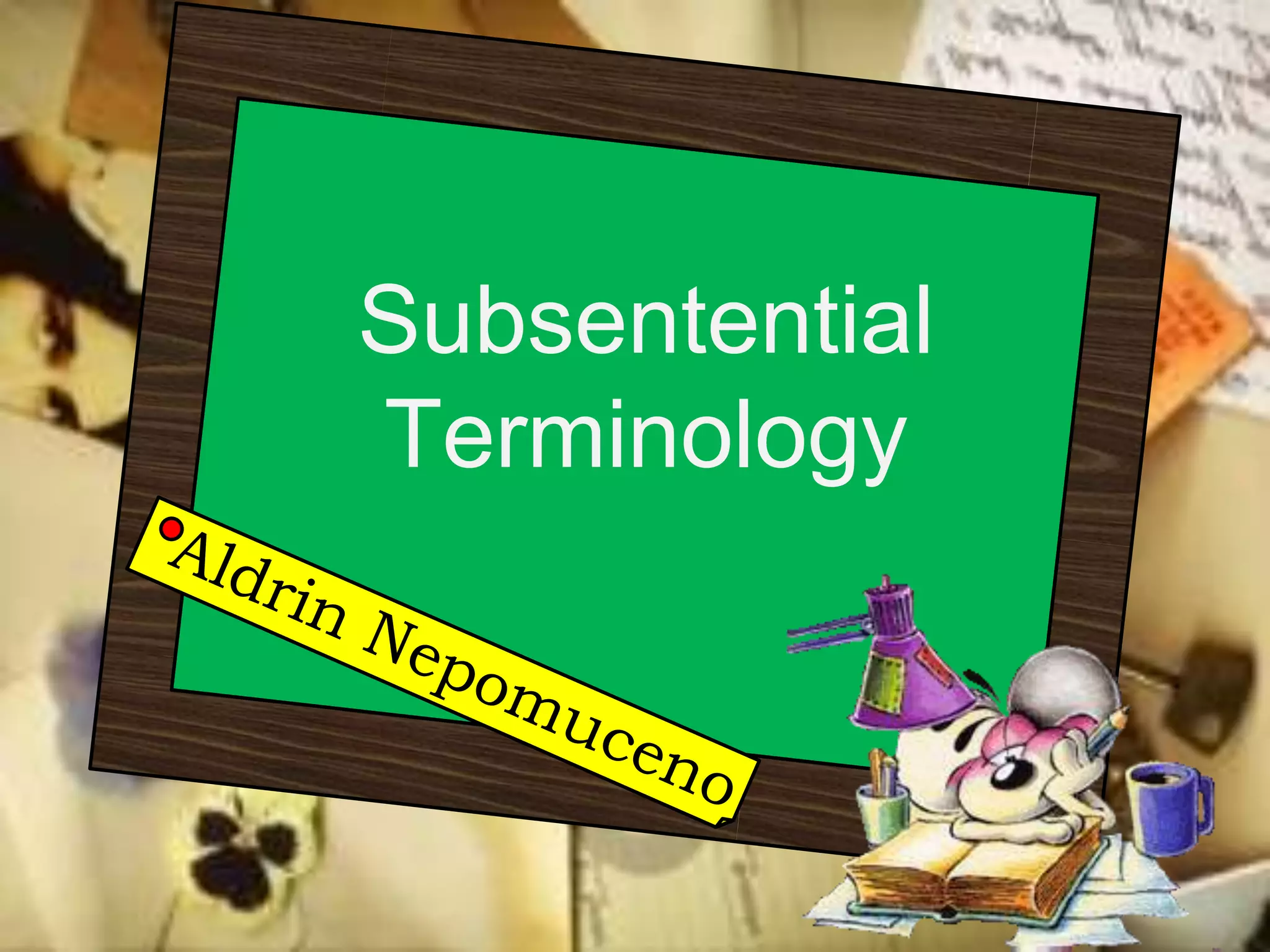 Subsentential
Terminology
 