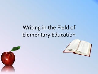 Writing in the Field of Elementary Education 