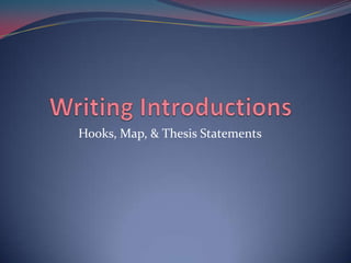 Hooks, Map, & Thesis Statements
 