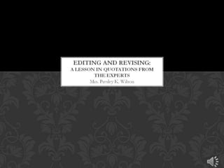 Editing and Revising: a lesson in quotations from the experts 