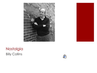 Nostalgia	Billy Collins