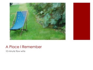 A Place I Remember10 minute flow write