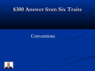 $300 Answer from Six Traits$300 Answer from Six Traits
Conventions
 