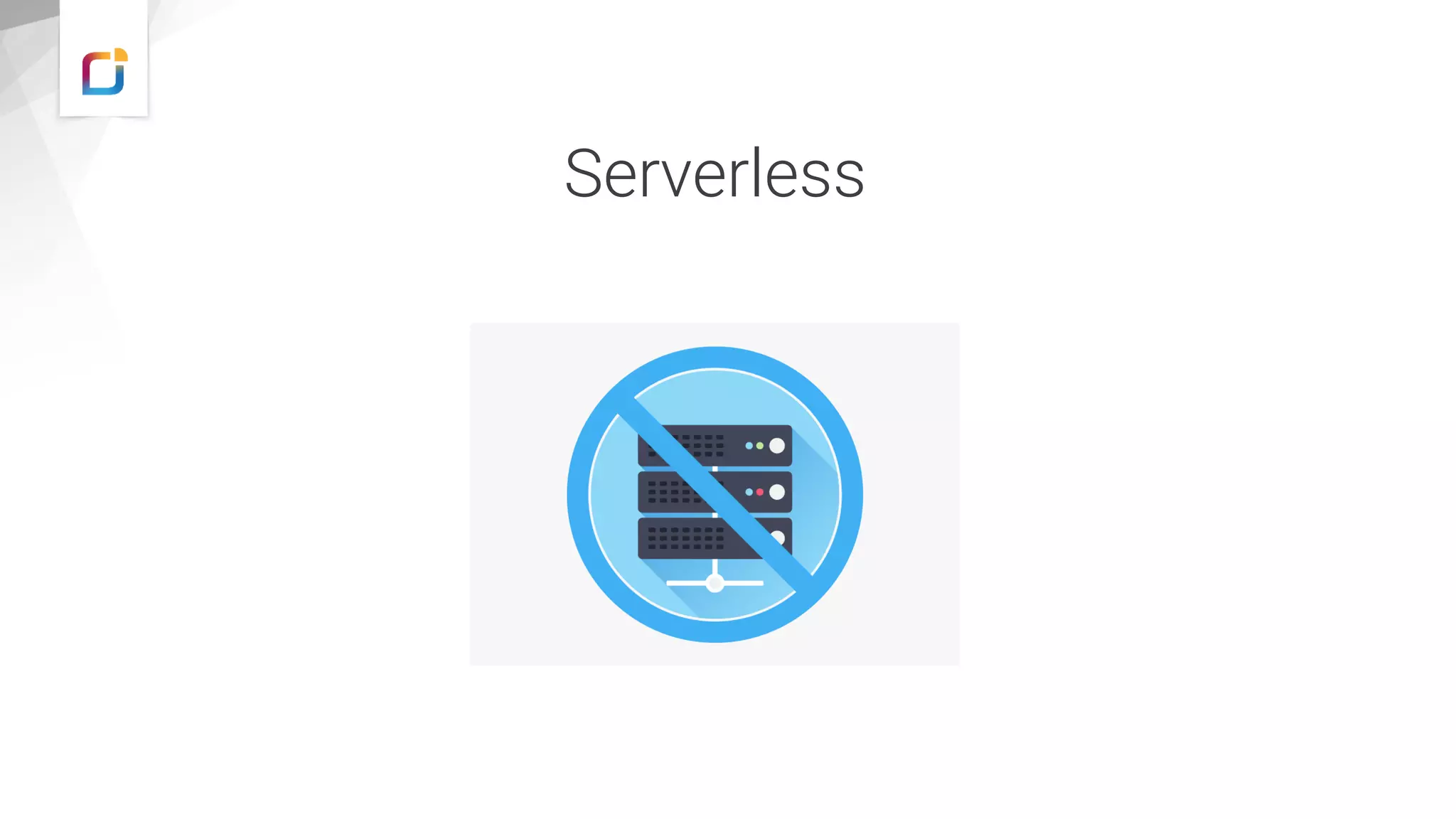Serverless
 