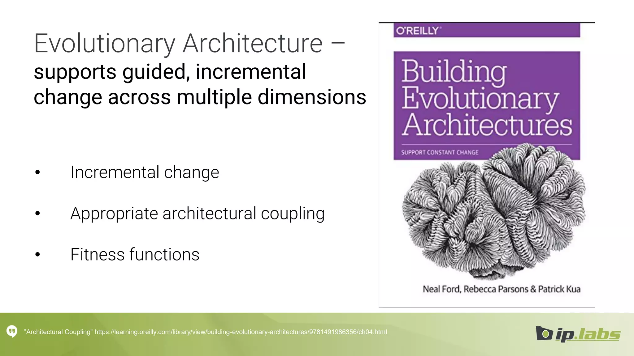 Evolutionary Architecture –
supports guided, incremental
change across multiple dimensions
• Incremental change
• Appropriate architectural coupling
• Fitness functions
”Architectural Coupling” https://learning.oreilly.com/library/view/building-evolutionary-architectures/9781491986356/ch04.html
 