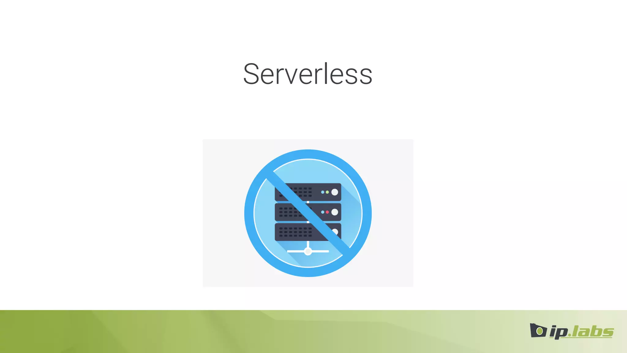 Serverless
 