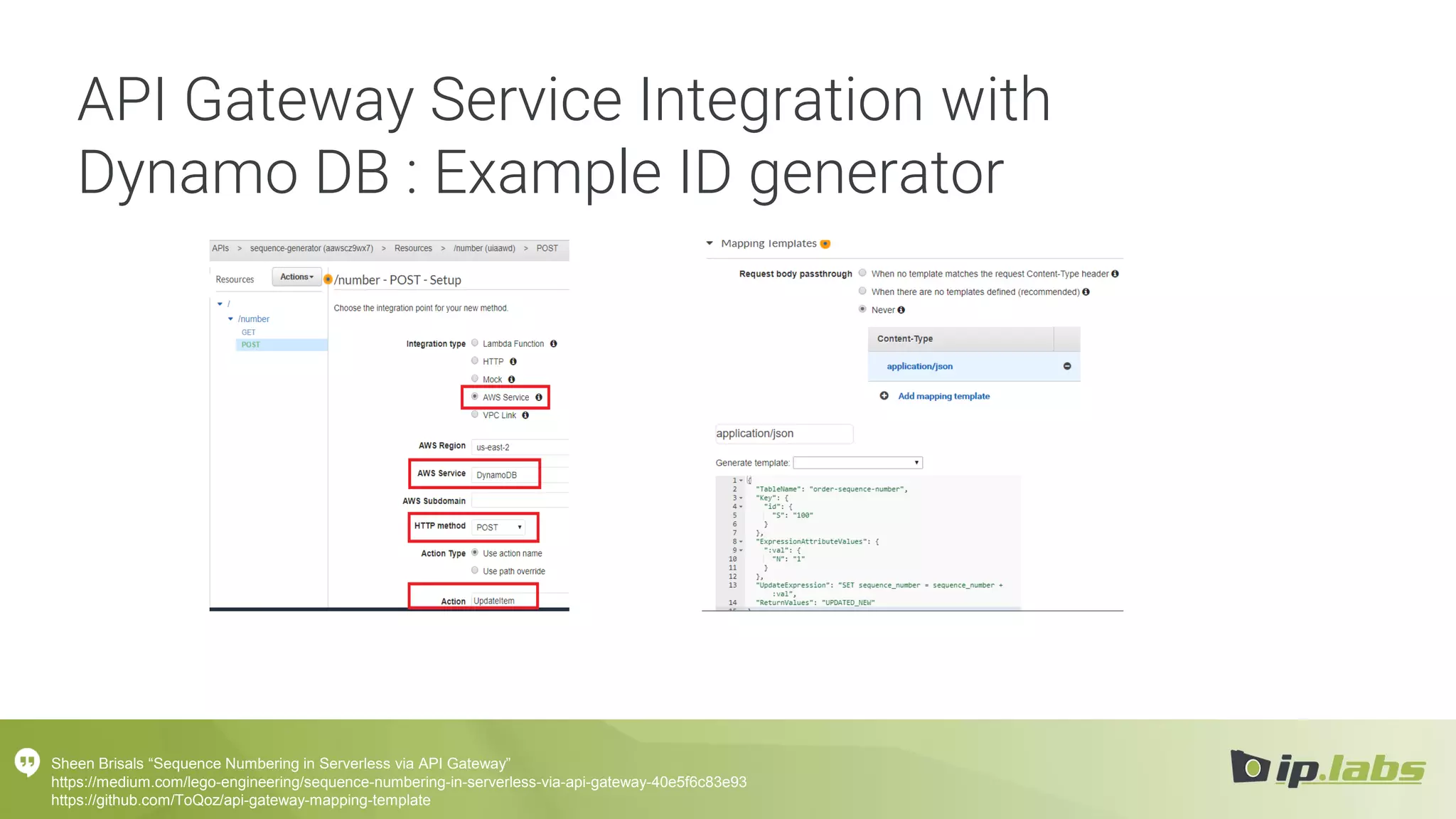 API Gateway Service Integration with
Dynamo DB : Example ID generator
Sheen Brisals “Sequence Numbering in Serverless via API Gateway”
https://medium.com/lego-engineering/sequence-numbering-in-serverless-via-api-gateway-40e5f6c83e93
https://github.com/ToQoz/api-gateway-mapping-template
 