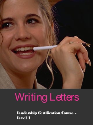 Writing Letters
Leadership Certification Course -
Level 1
 