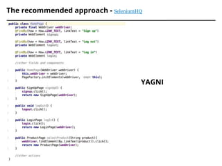 The recommended approach - SeleniumHQ
YAGNI
 