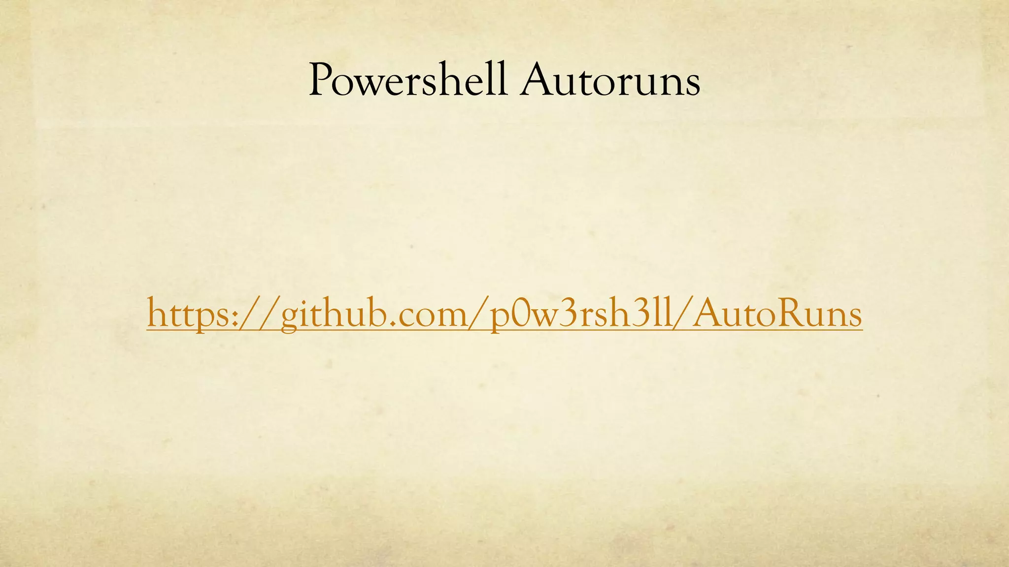 Powershell Autoruns
https://github.com/p0w3rsh3ll/AutoRuns
 