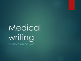 Medical
writing
HUSSEIN ELKHAYAT , MD
 
