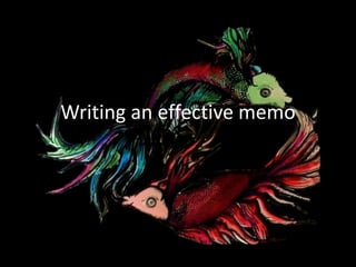 Writing an effective memo
 