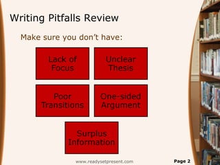 Writing Pitfalls Review
www.readysetpresent.com Page 2
Make sure you don’t have:
 