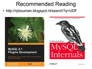 Recommended Reading
●   http://rpbouman.blogspot.nl/search?q=UDF
 