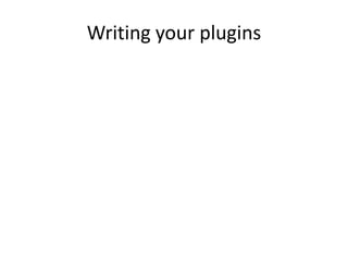 Writing your plugins

 