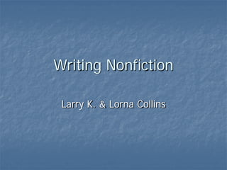 Writing Nonfiction

 Larry K. & Lorna Collins
 