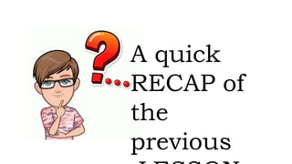 A quick
RECAP of
the
previous
 
