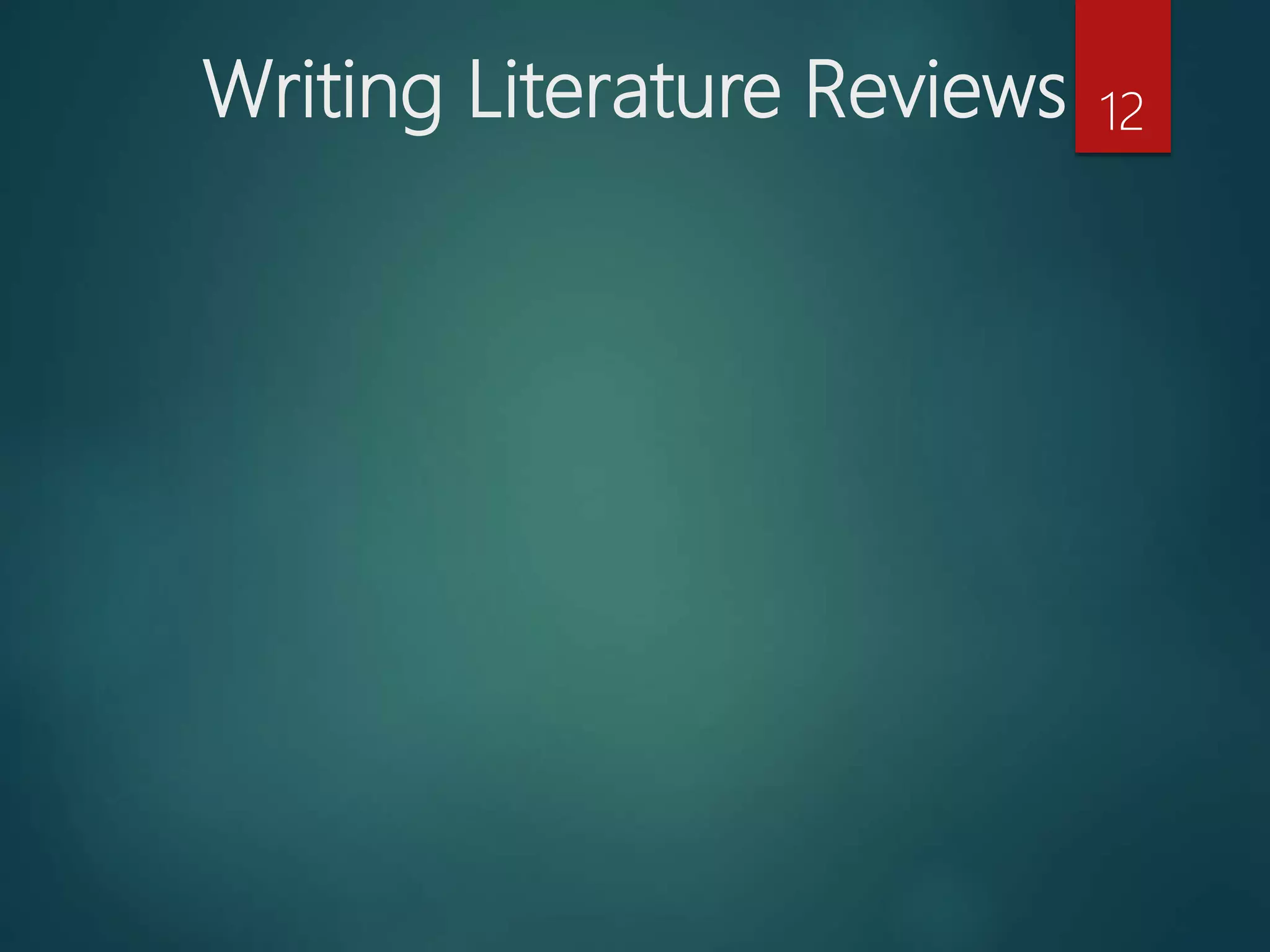 Writing Literature Reviews 12
 