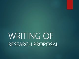 WRITING OF
RESEARCH PROPOSAL
 