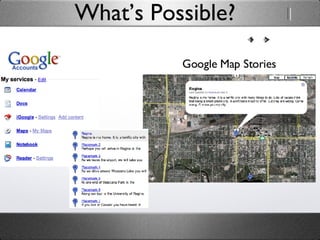 What’s Possible? Google Map Stories 