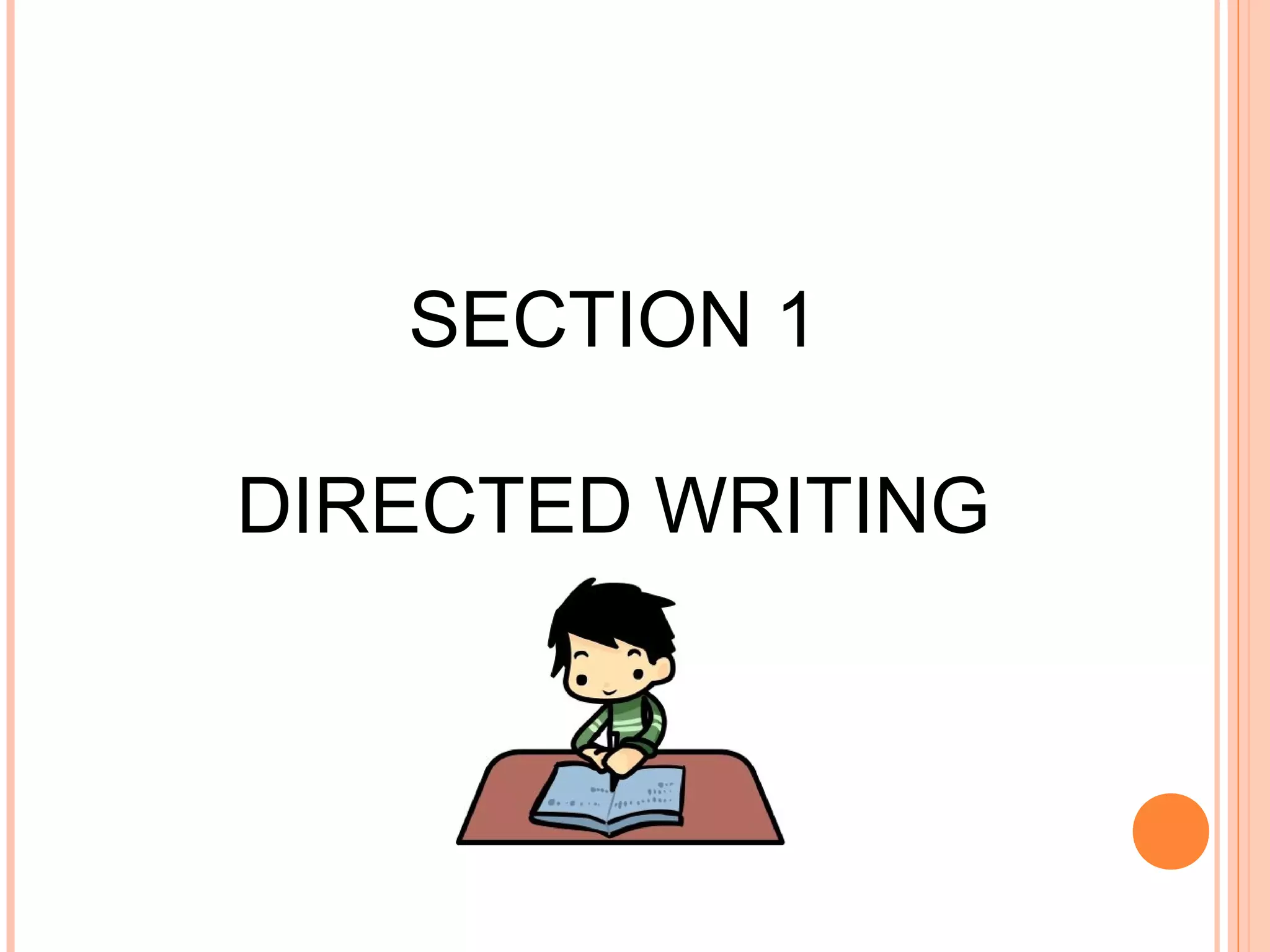 SECTION 1
DIRECTED WRITING

 