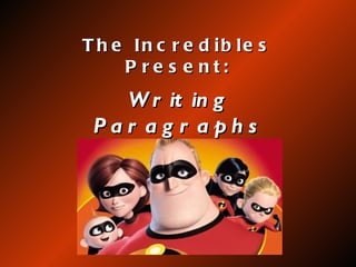 The Incredibles Present: Writing Paragraphs 