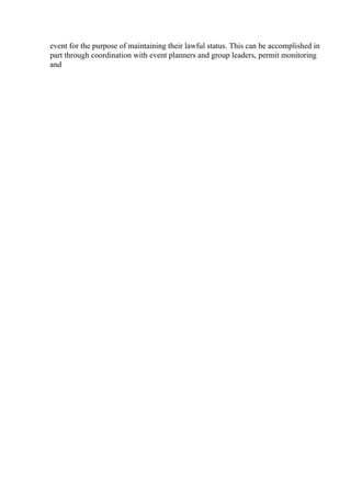 event for the purpose of maintaining their lawful status. This can be accomplished in
part through coordination with event planners and group leaders, permit monitoring
and
 