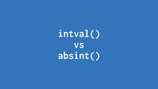 intval()
vs
absint()
 