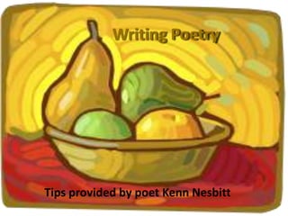 Writing Poetry Tips provided by poet Kenn Nesbitt 