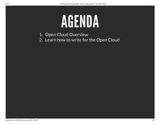 9/21/13 Writing portable postgreSQL-backed applications for the Open Cloud
ryanjarvinen.com/presentations/pg_open_cloud/#/ 4/48
AGENDA
1. Open Cloud Overview
2. Learn how to write for the Open Cloud
 