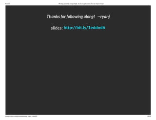 9/21/13 Writing portable postgreSQL-backed applications for the Open Cloud
ryanjarvinen.com/presentations/pg_open_cloud/#/ 48/48
Thanks for following along! --ryanj
slides: http://bit.ly/1eddml6
 